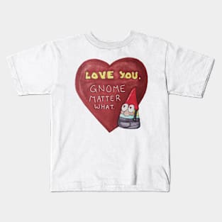 Love you, gnome matter what Kids T-Shirt
